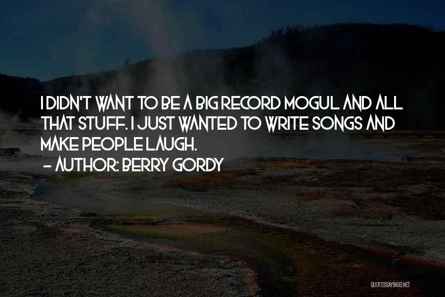 I Just Want To Laugh Quotes By Berry Gordy