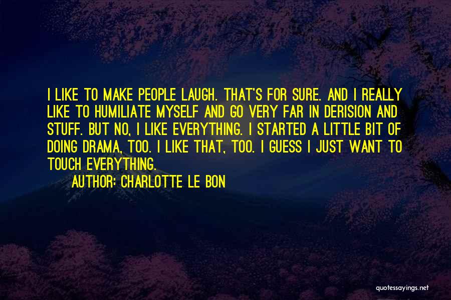 I Just Want To Laugh Quotes By Charlotte Le Bon