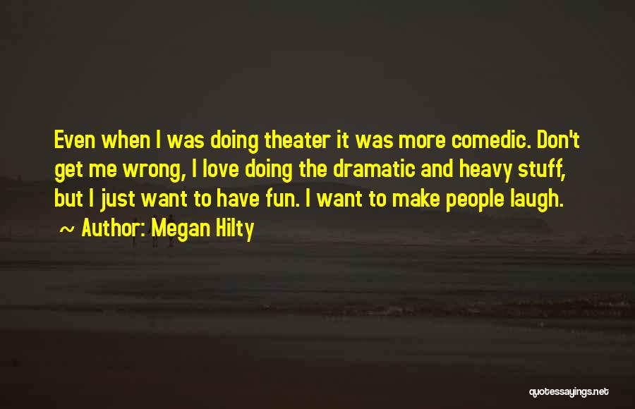 I Just Want To Laugh Quotes By Megan Hilty