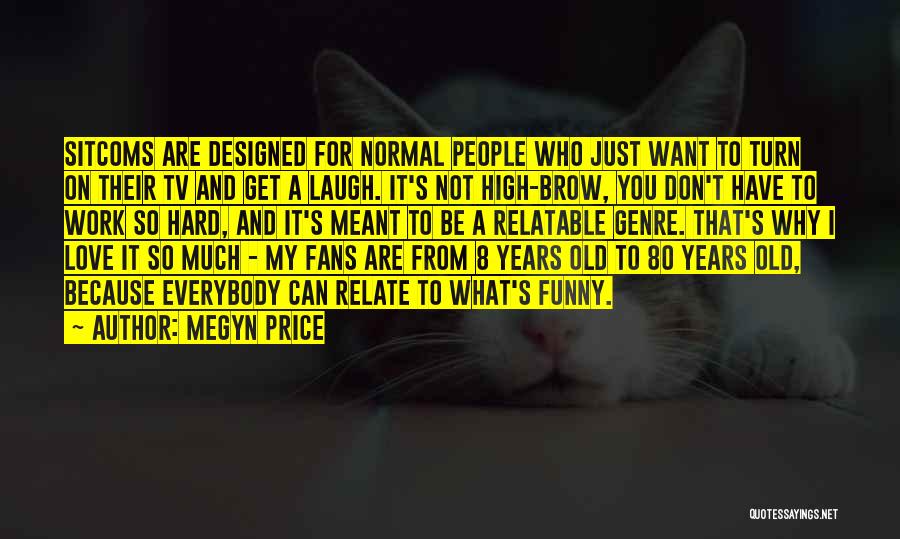 I Just Want To Laugh Quotes By Megyn Price