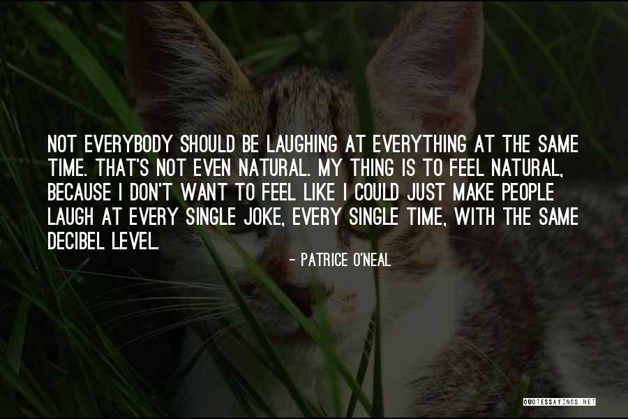 I Just Want To Laugh Quotes By Patrice O'Neal