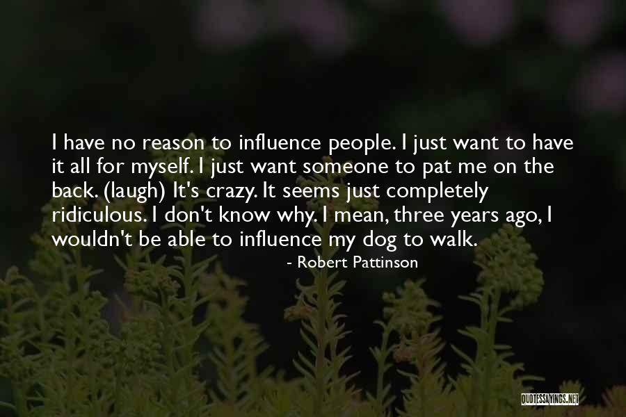 I Just Want To Laugh Quotes By Robert Pattinson