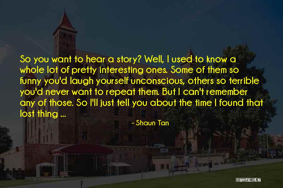 I Just Want To Laugh Quotes By Shaun Tan