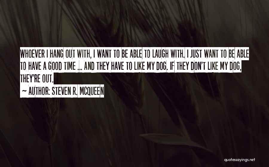 I Just Want To Laugh Quotes By Steven R. McQueen