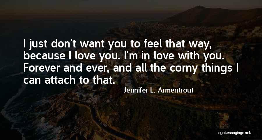 I Just Want To Love You Forever Quotes By Jennifer L. Armentrout