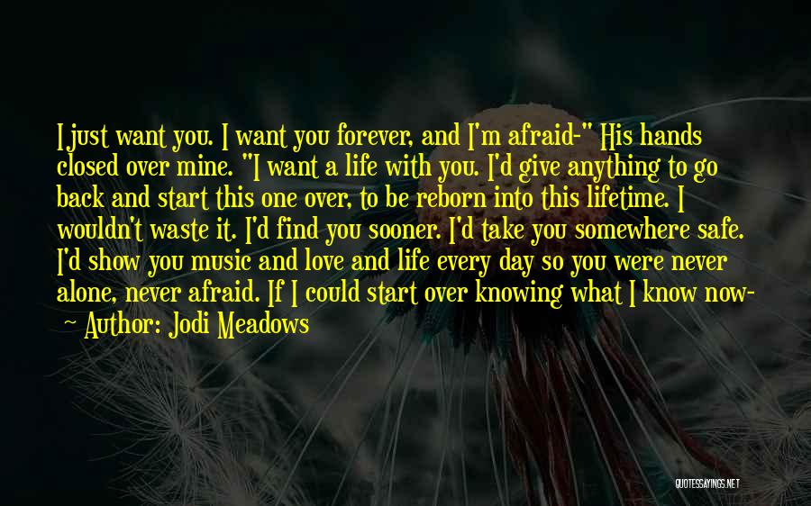 I Just Want To Love You Forever Quotes By Jodi Meadows