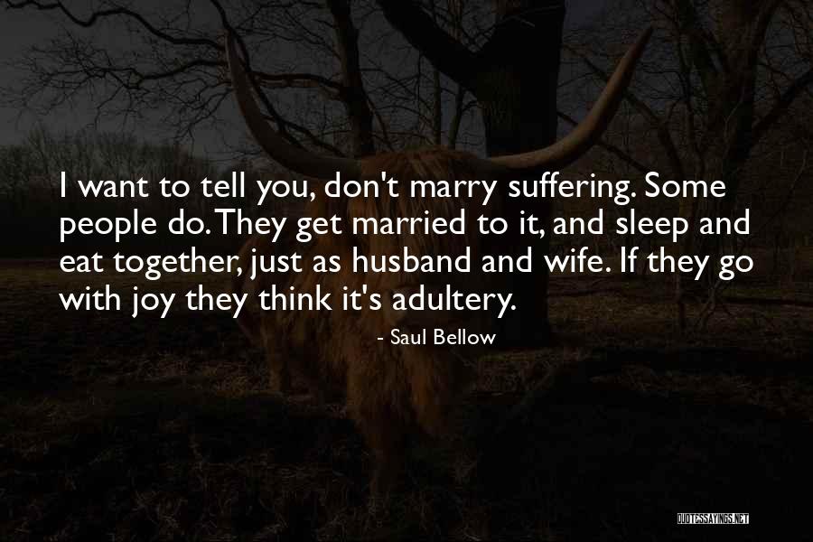 I Just Want To Marry You Quotes By Saul Bellow