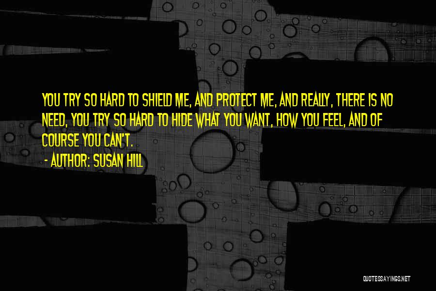 I Just Want To Protect You Quotes By Susan Hill