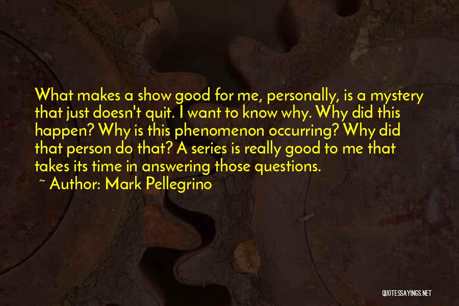 I Just Want To Quit Quotes By Mark Pellegrino