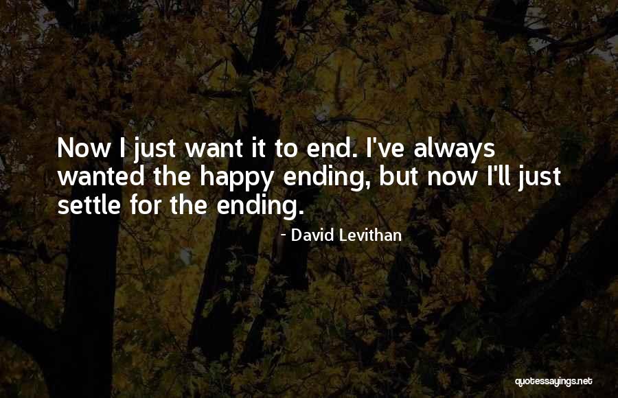 I Just Want To Quotes By David Levithan