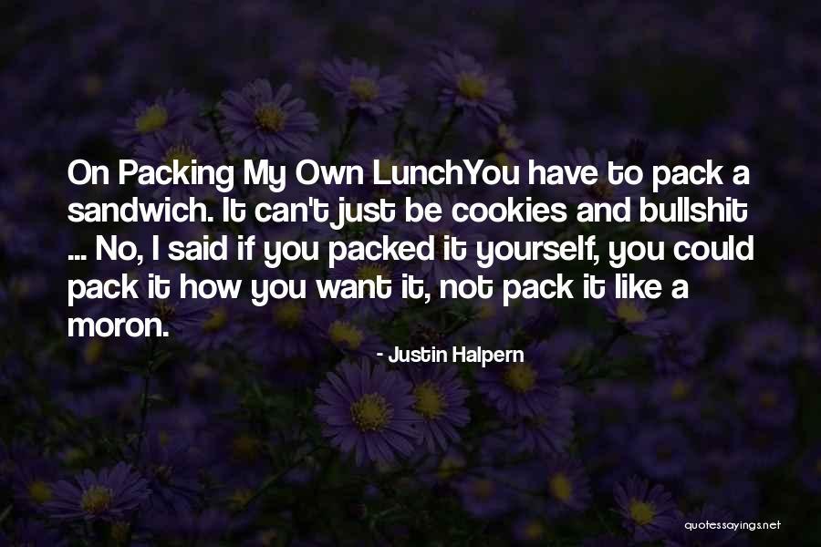 I Just Want To Quotes By Justin Halpern