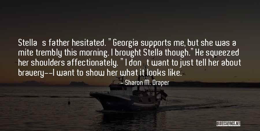 I Just Want To Quotes By Sharon M. Draper