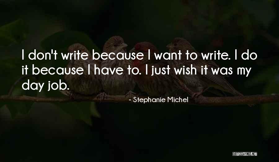 I Just Want To Quotes By Stephanie Michel