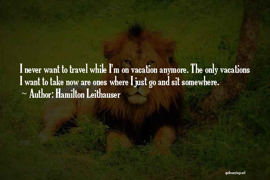 I Just Want To Travel Quotes By Hamilton Leithauser