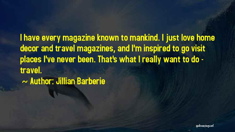 I Just Want To Travel Quotes By Jillian Barberie