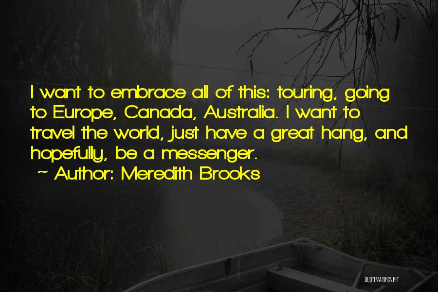 I Just Want To Travel Quotes By Meredith Brooks
