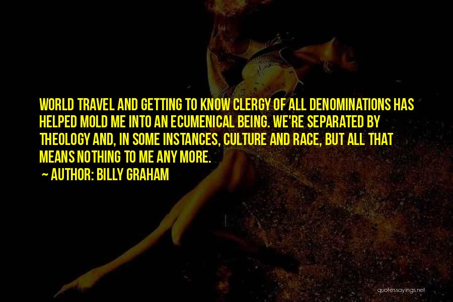 I Just Want To Travel The World Quotes By Billy Graham