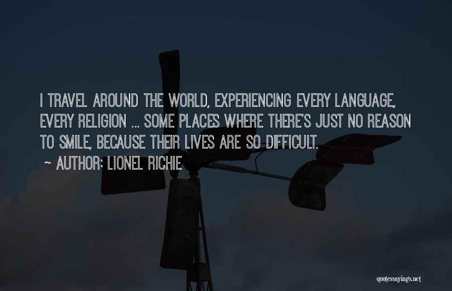 I Just Want To Travel The World Quotes By Lionel Richie