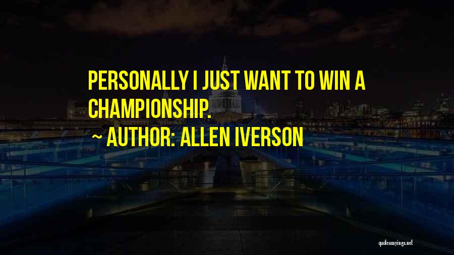 I Just Want To Win Quotes By Allen Iverson