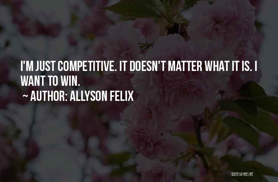 I Just Want To Win Quotes By Allyson Felix