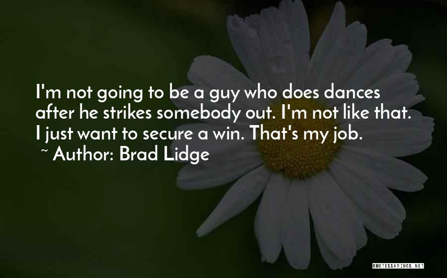 I Just Want To Win Quotes By Brad Lidge