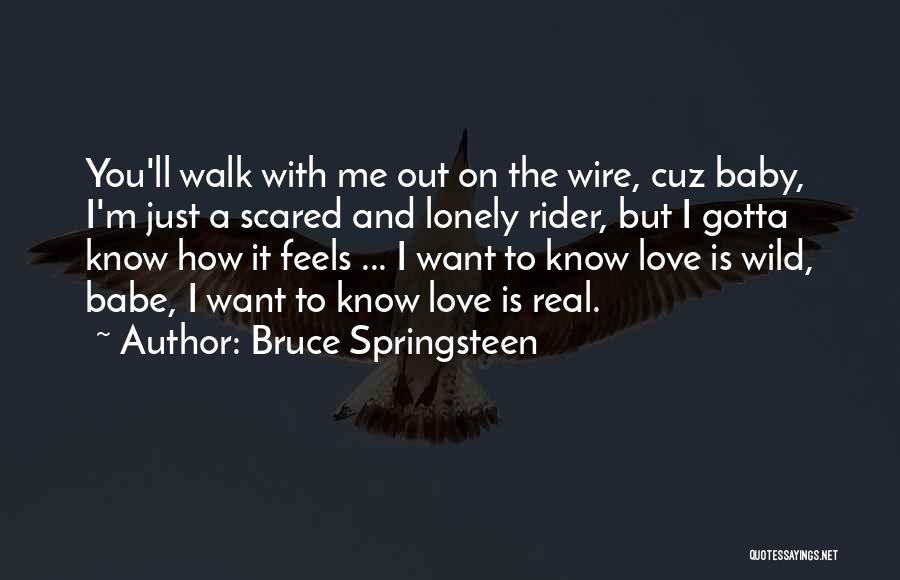 I Just Want You Baby Quotes By Bruce Springsteen