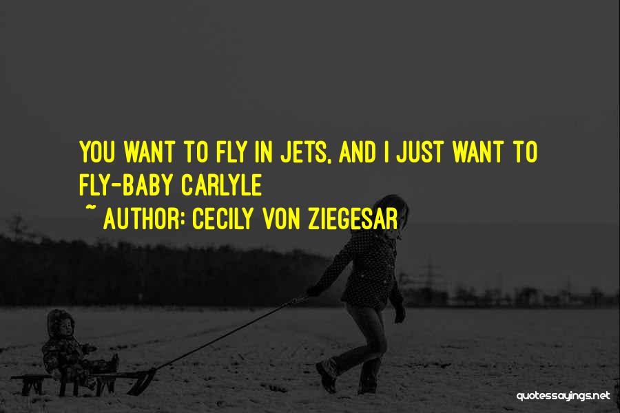 I Just Want You Baby Quotes By Cecily Von Ziegesar