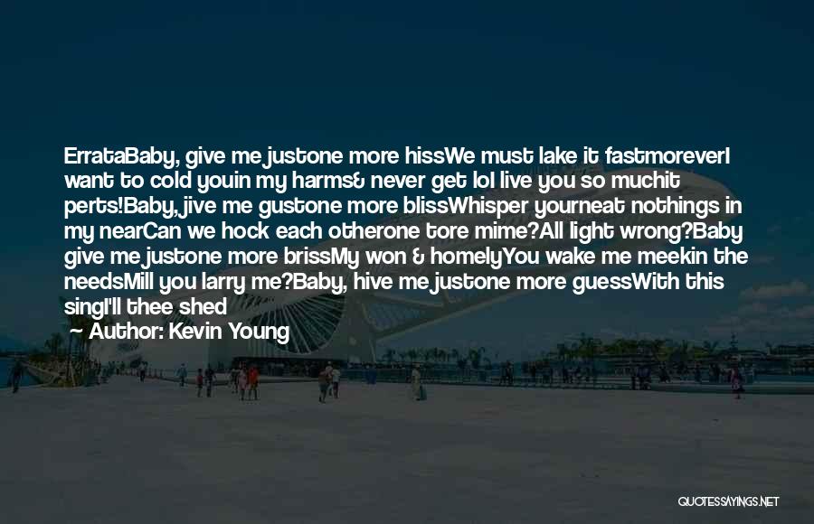 I Just Want You Baby Quotes By Kevin Young