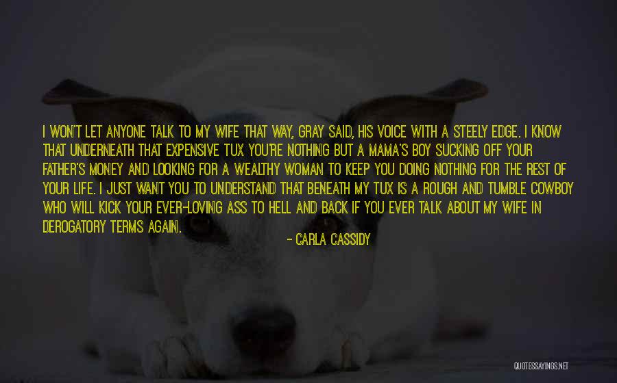 I Just Want You Back In My Life Quotes By Carla Cassidy I Just Want You Back In My Life Quotes By Carla Cassidy