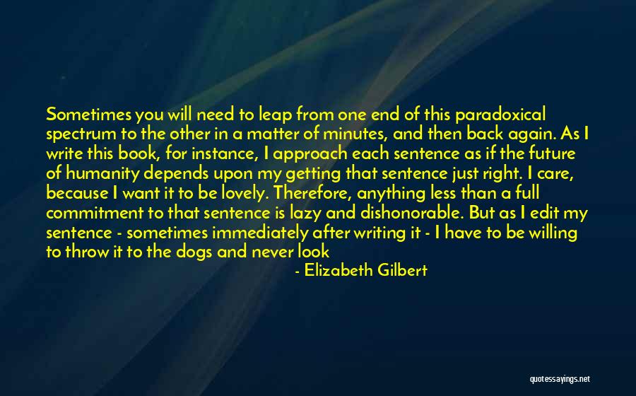 I Just Want You Back In My Life Quotes By Elizabeth Gilbert I Just Want You Back In My Life Quotes By Elizabeth Gilbert