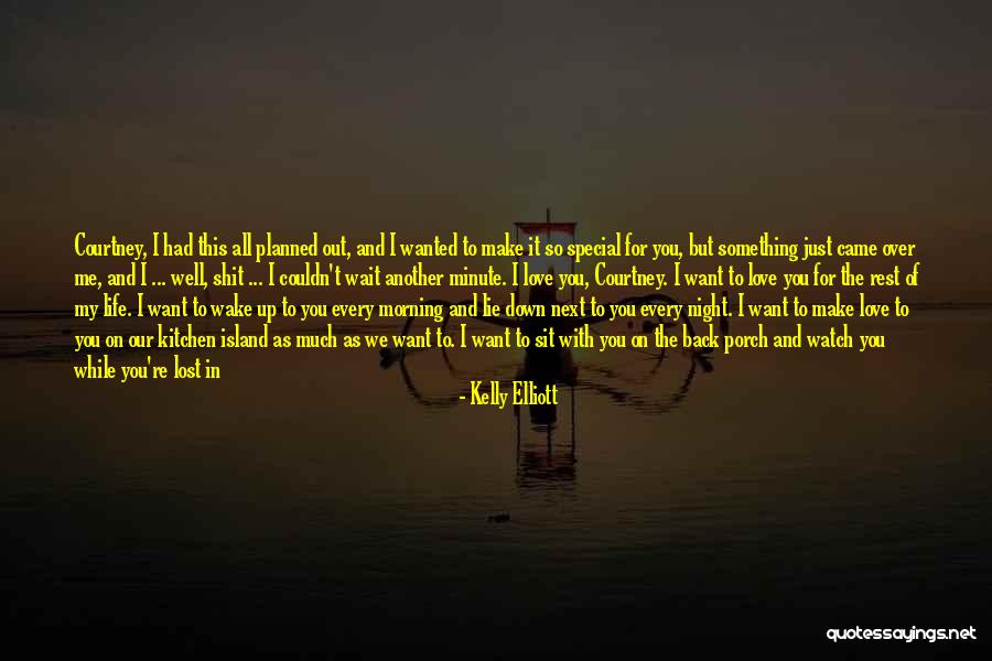 I Just Want You Back In My Life Quotes By Kelly Elliott