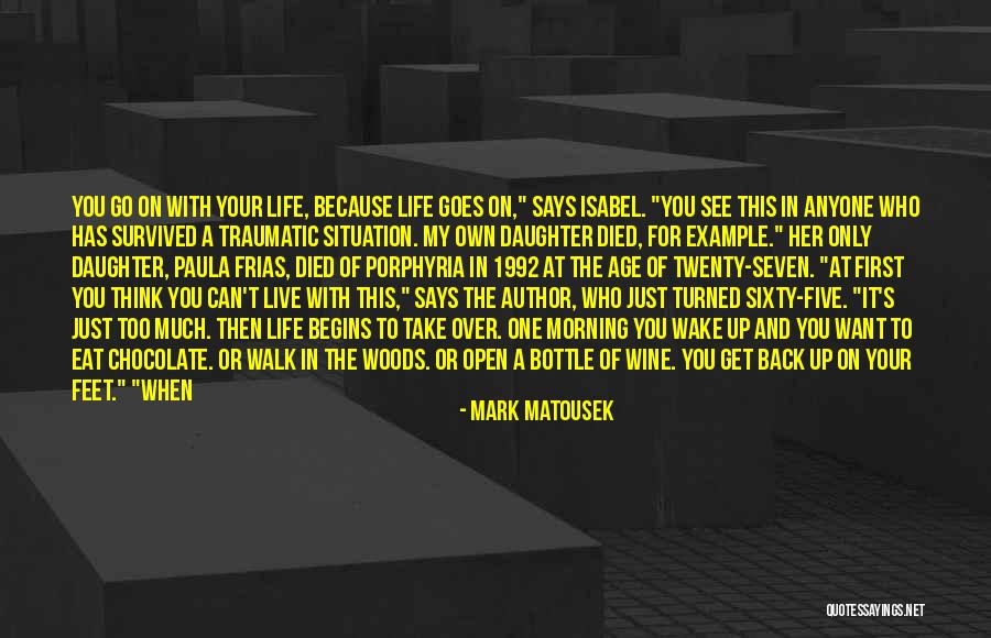 I Just Want You Back In My Life Quotes By Mark Matousek I Just Want You Back In My Life Quotes By Mark Matousek