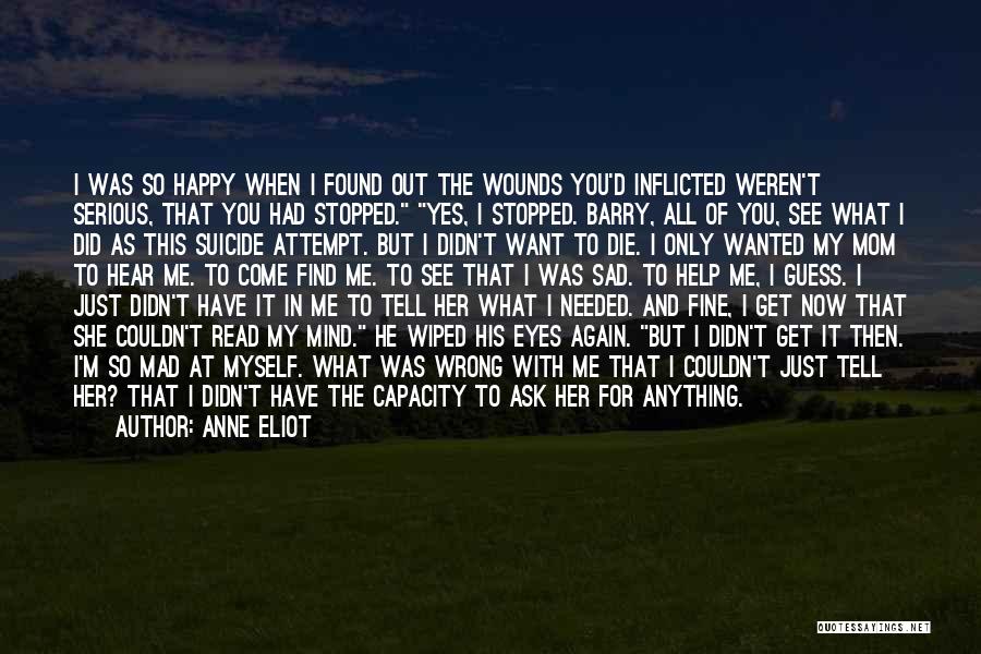 I Just Want You Happy Quotes By Anne Eliot