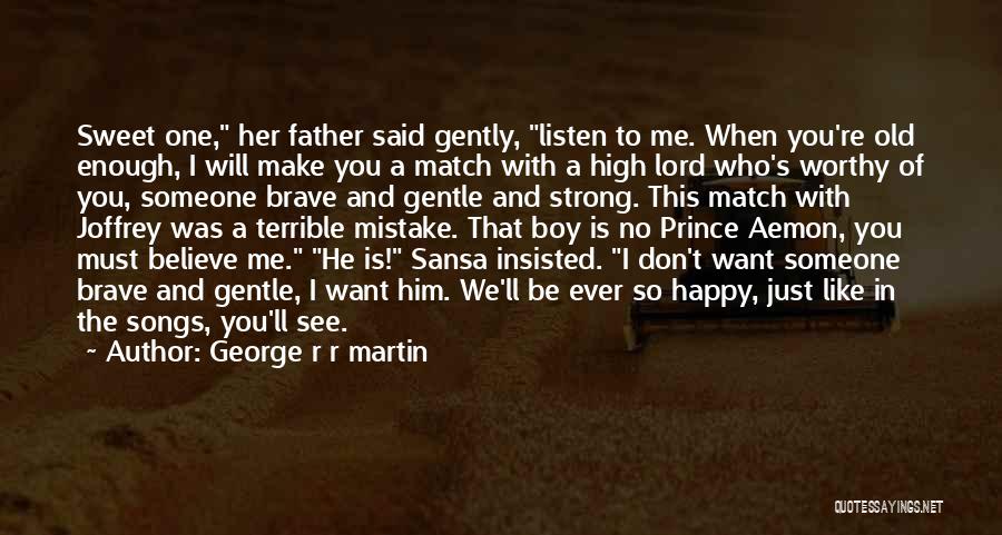 I Just Want You Happy Quotes By George R R Martin