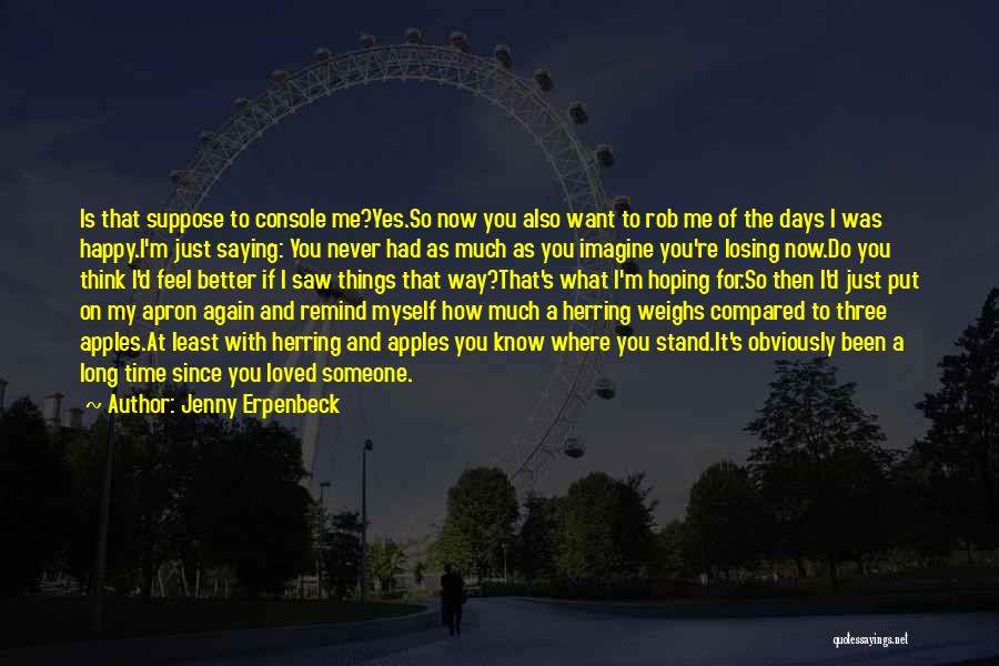 I Just Want You Happy Quotes By Jenny Erpenbeck