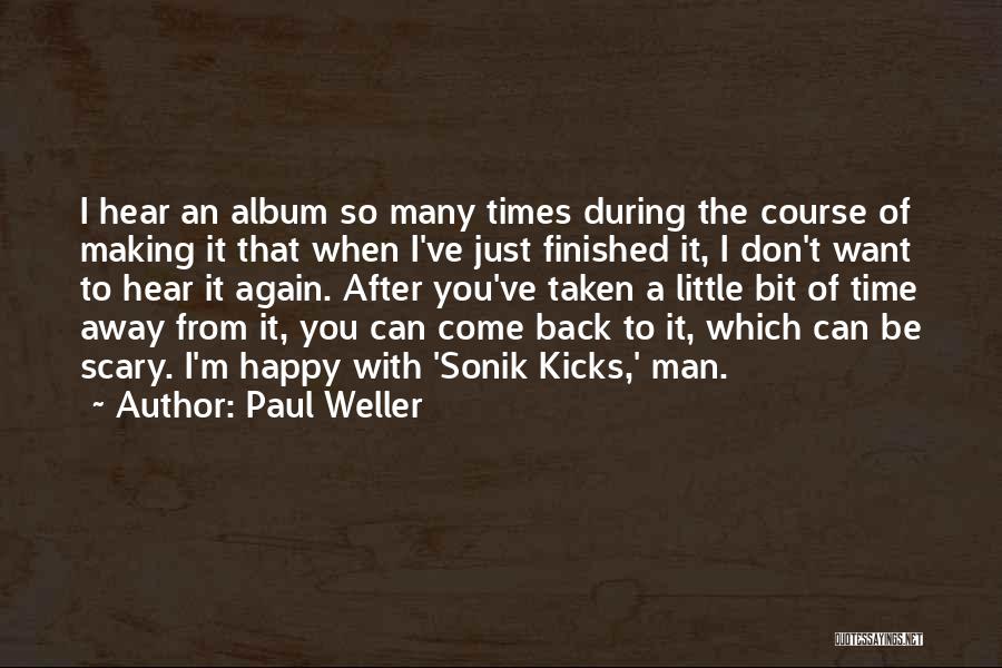 I Just Want You Happy Quotes By Paul Weller