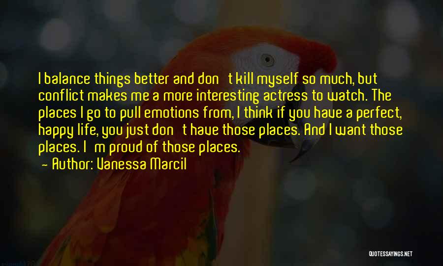 I Just Want You Happy Quotes By Vanessa Marcil
