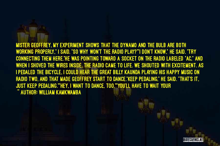 I Just Want You Happy Quotes By William Kamkwamba