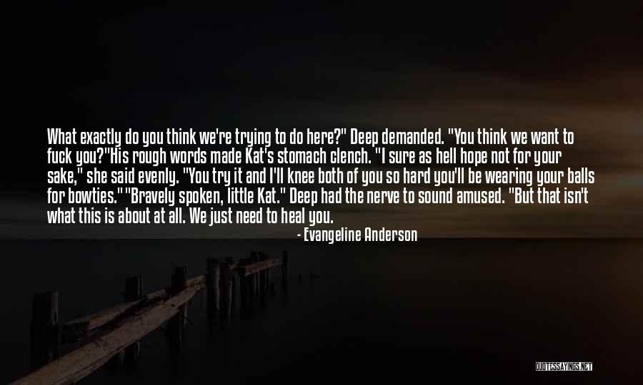 I Just Want You Here Quotes By Evangeline Anderson