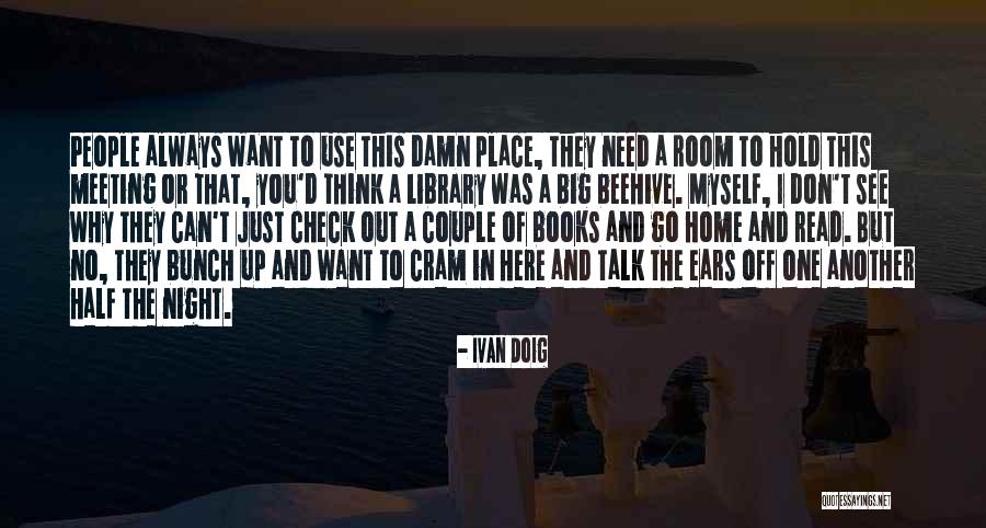 I Just Want You Here Quotes By Ivan Doig