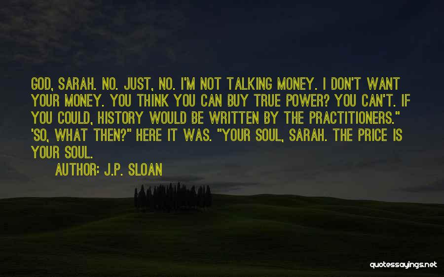 I Just Want You Here Quotes By J.P. Sloan