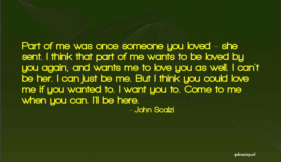 I Just Want You Here Quotes By John Scalzi