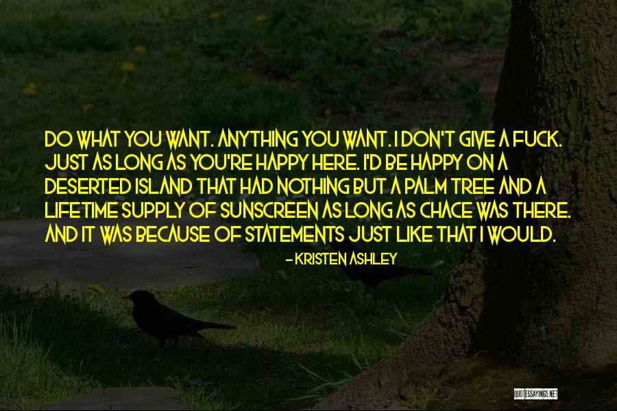 I Just Want You Here Quotes By Kristen Ashley