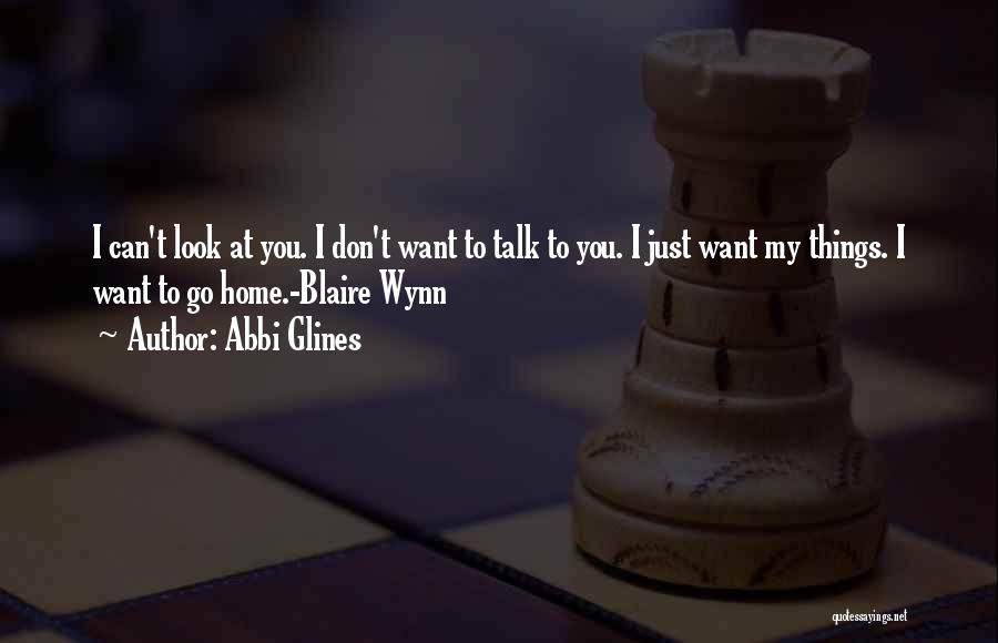 I Just Want You Home Quotes By Abbi Glines