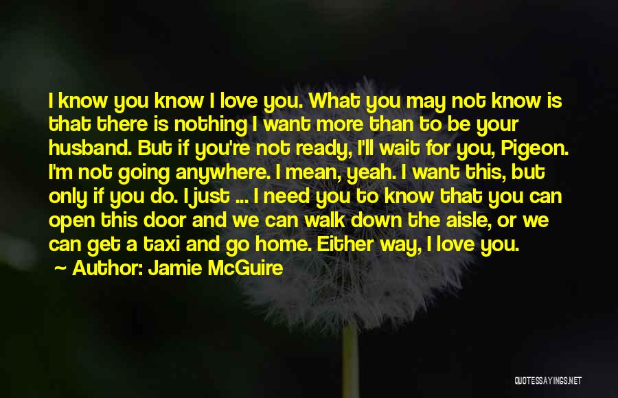 I Just Want You Home Quotes By Jamie McGuire