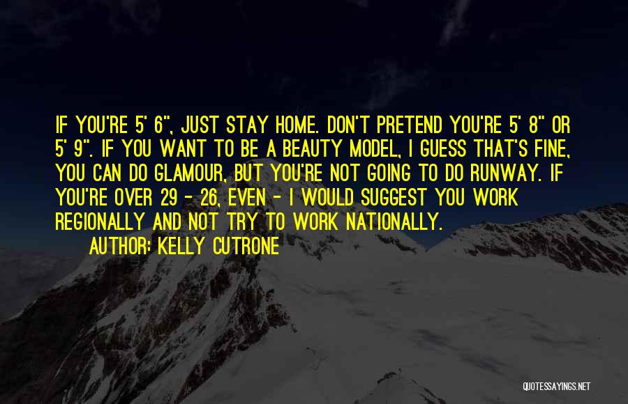 I Just Want You Home Quotes By Kelly Cutrone