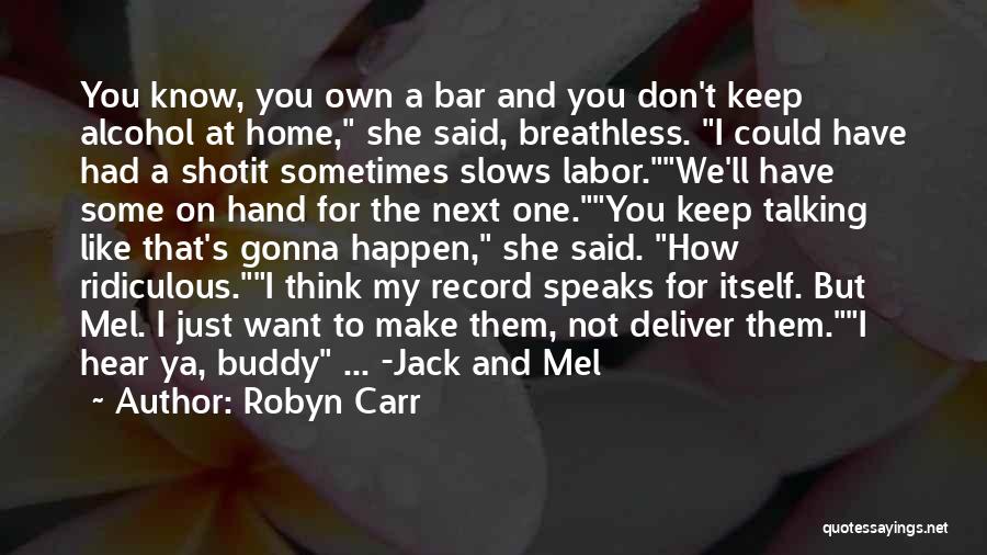 I Just Want You Home Quotes By Robyn Carr