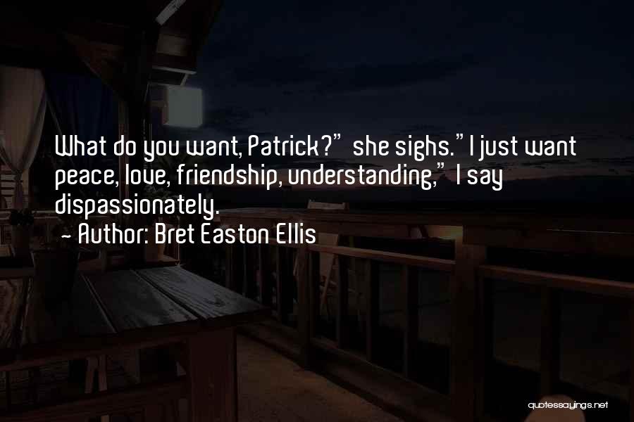 I Just Want You Love Quotes By Bret Easton Ellis