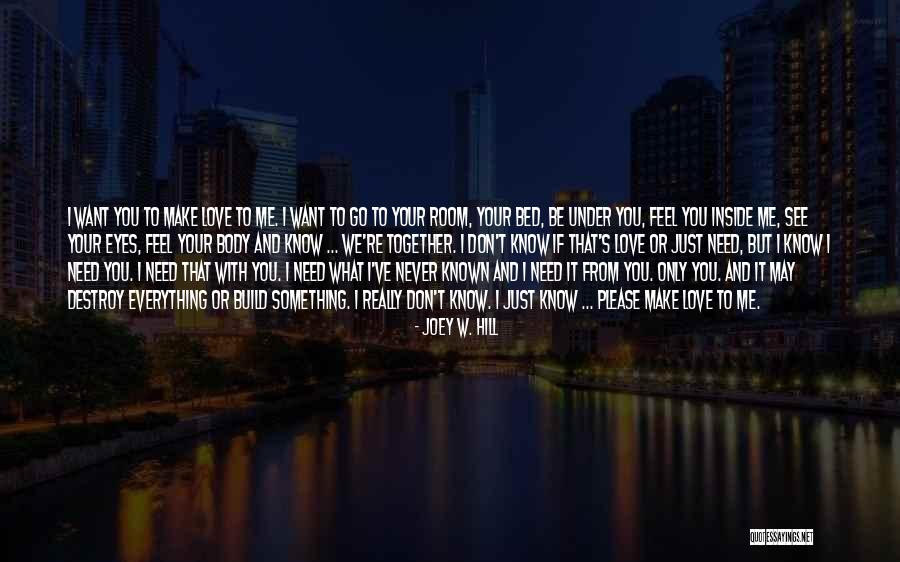 I Just Want You My Love Quotes By Joey W. Hill