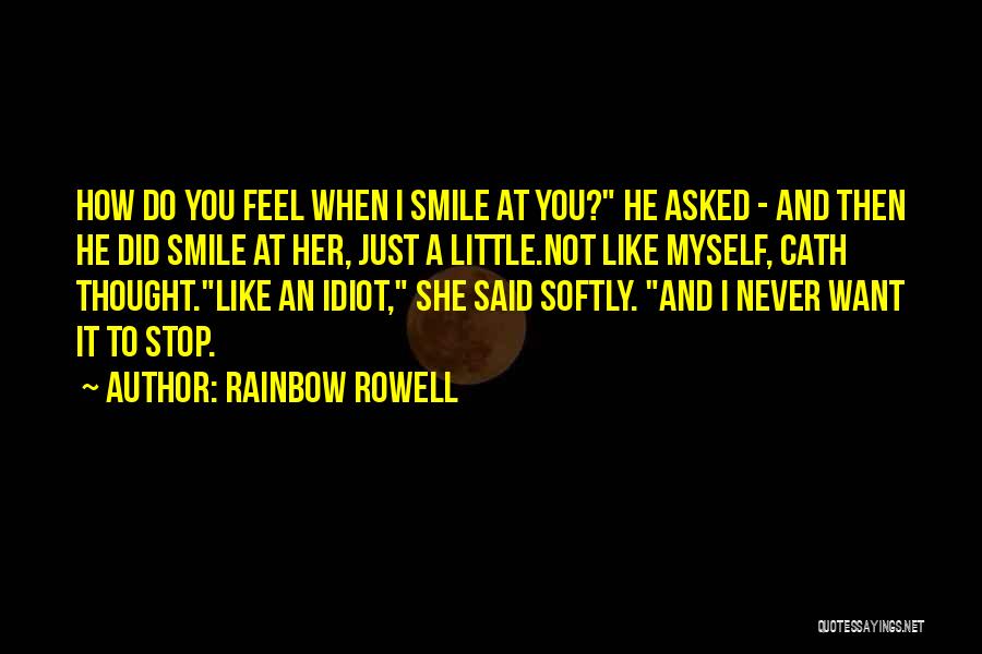 I Just Want You To Smile Quotes By Rainbow Rowell